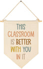 This Classroom Is Better With You In It-Classroom Décor-Classroom Poste-Playroom Décor-Child Art-Canvas Hanging Pennant Flag Banner Wall Sign Decor Gift-Birthday Christmas Gift